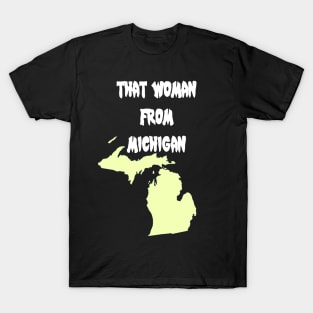 That Woman From Michigan T-Shirt